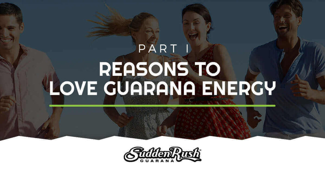 Reasons to Love Guarana Energy At SuddenRush Guarana, we’ve literally made it our business to provide our customers with healthy, safe, and natural energy that can sustain them for hours without the crash that so many people have associated with drinking