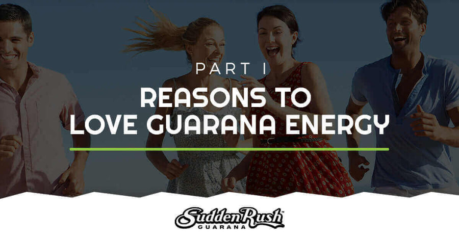 Reasons to Love Guarana Energy At SuddenRush Guarana, we’ve literally made it our business to provide our customers with healthy, safe, and natural energy that can sustain them for hours without the crash that so many people have associated with drinking